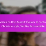 Chaises En Bois Massif: Évaluer le confort, Choisir le style, Vérifier la durabilité