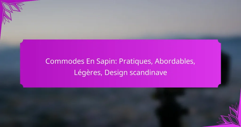 Commodes En Sapin: Pratiques, Abordables, Légères, Design scandinave