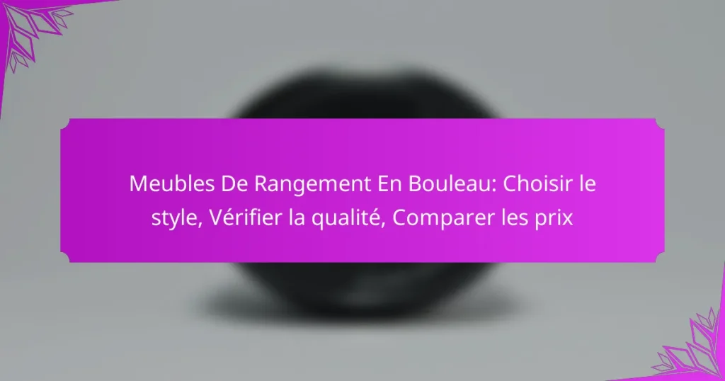 Meubles De Rangement En Bouleau: Choisir le style, Vérifier la qualité, Comparer les prix