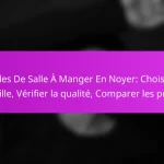 Tables De Salle À Manger En Noyer: Choisir la taille, Vérifier la qualité, Comparer les prix