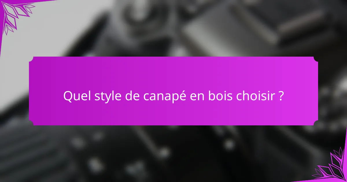 Quel style de canapé en bois choisir ?
